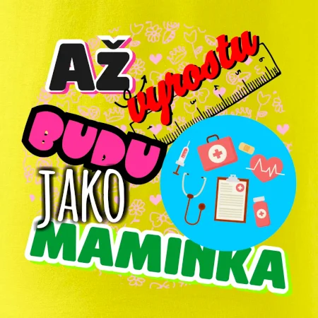 Až vyrostu budu jako maminka - doktorka
