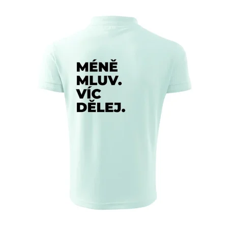MÉNĚ MLUV. VÍC DĚLEJ.