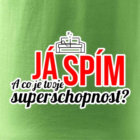 Já spím - tvoje superschopnost? rovný nápis