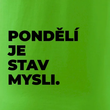 PONDĚLÍ JE STAV MYSLI.