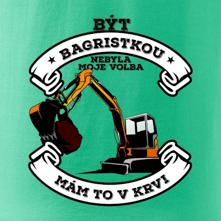 Bagr - být bagristou / bagristkou nebyla moje volba