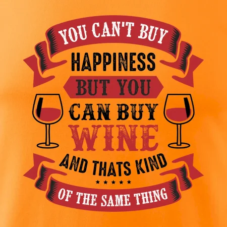 You can't buy happiness but you can buy wine