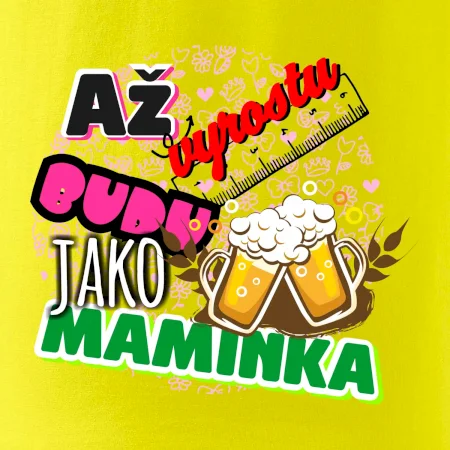 Až vyrostu budu jako maminka - pivo