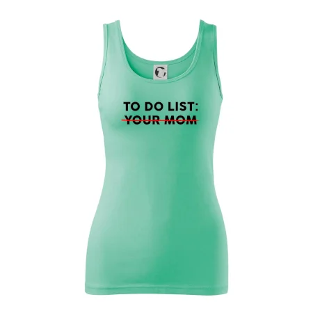 To do list: Your mom