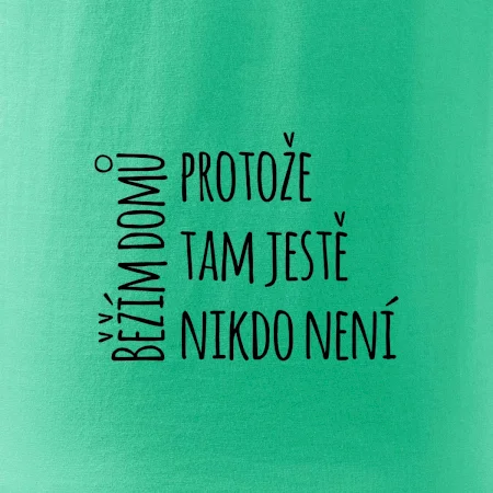 Běžím domů protože tam ještě nikdo není