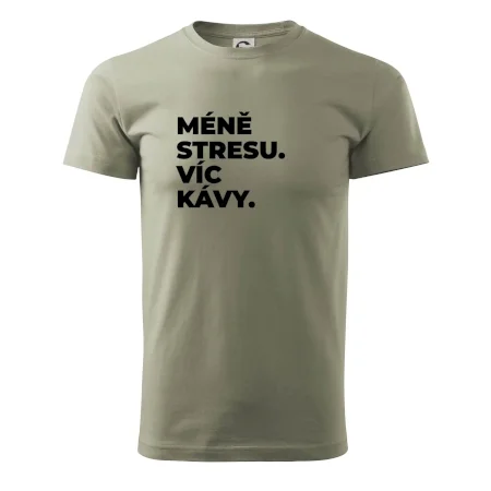 MÉNĚ STRESU.VÍC KÁVY.