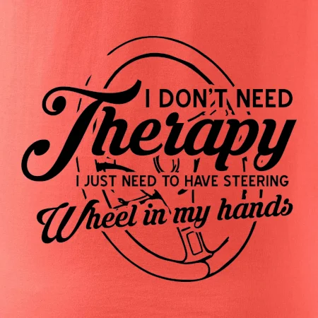 Kulatý nápis - I don't need therapy wheel in my hands