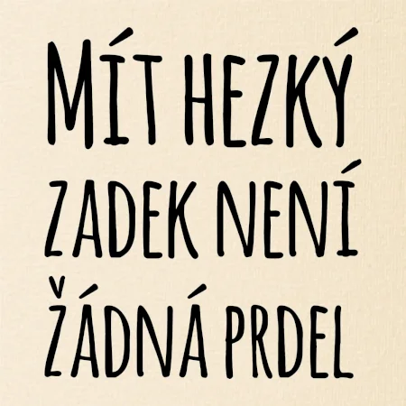 Mít hezký zadek není žádná prdel