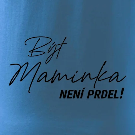 Být maminka  není prdel
