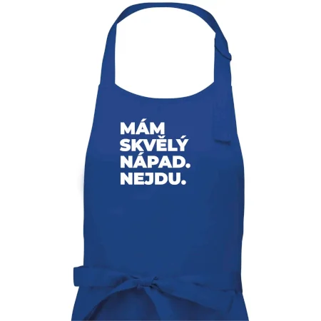 MÁM SKVĚLÝ NÁPAD. NEJDU.