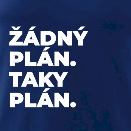 ŽÁDNÝ PLÁN. TAKY PLÁN.