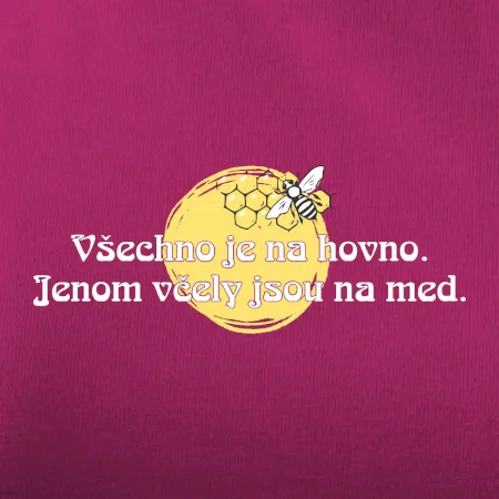 Všechno je na hovno, jen včely na med