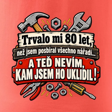 Trvalo mi  80 let, než jsem posbíral všechno nářadí
