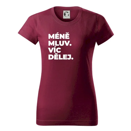 MÉNĚ MLUV. VÍC DĚLEJ.