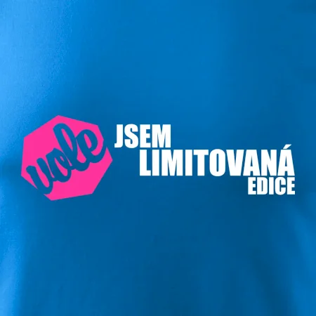 Jsem limitovaná edice vole