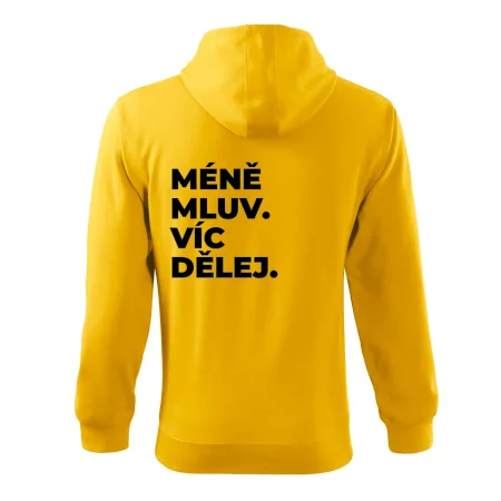 MÉNĚ MLUV. VÍC DĚLEJ.