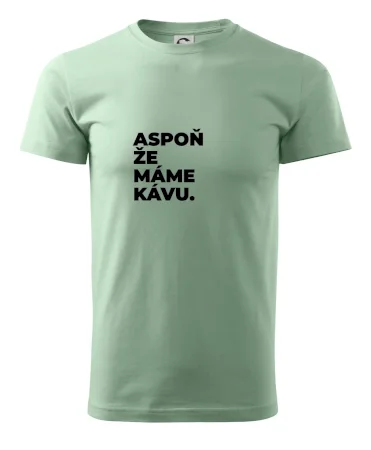 ASPOŇ ŽE MÁME KÁVU.