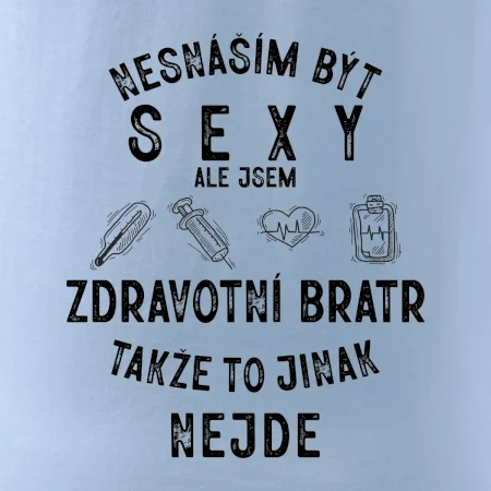 Nesnáším být sexy zdravotní bratr