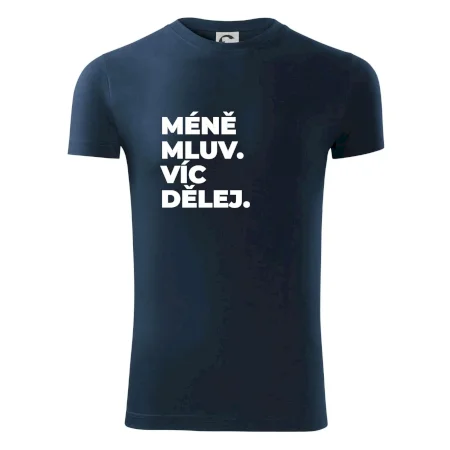 MÉNĚ MLUV. VÍC DĚLEJ.