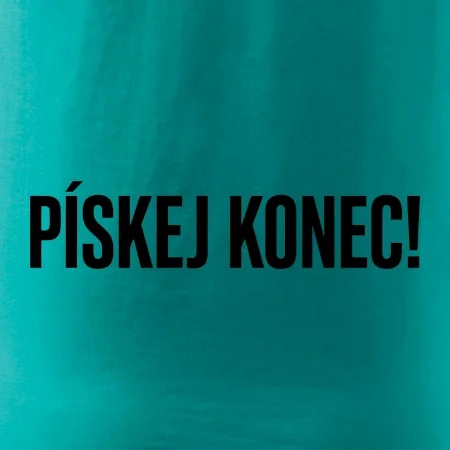 Pískej konec!