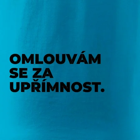 OMLOUVÁM SE ZA UPŘÍMNOST.