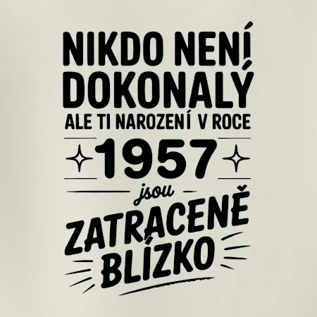 Nikdo není dokonalý ale ti narození v roce 1957 jsou zatraceně blízko