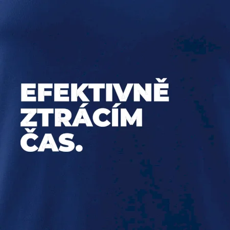 EFEKTIVNĚ ZTRÁCÍM ČAS.