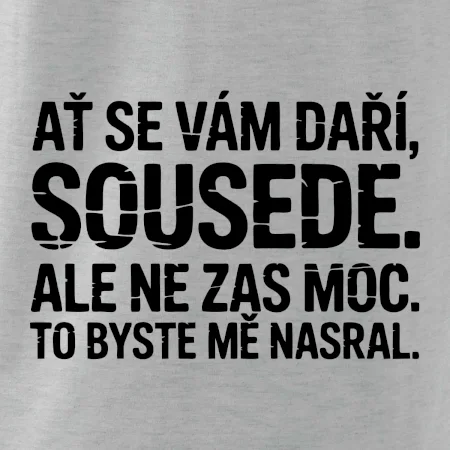 Ať se vám daří sousede