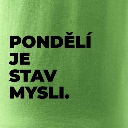 PONDĚLÍ JE STAV MYSLI.