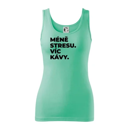 MÉNĚ STRESU.VÍC KÁVY.