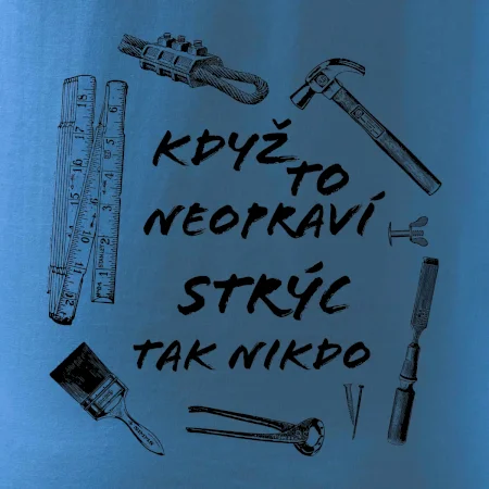 Když to neopraví strýc tak nikdo