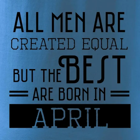 All men are created equal april
