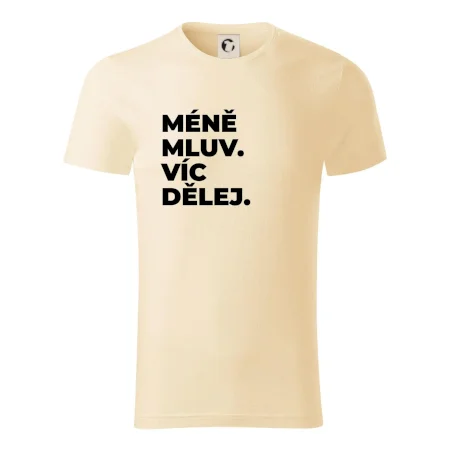 MÉNĚ MLUV. VÍC DĚLEJ.