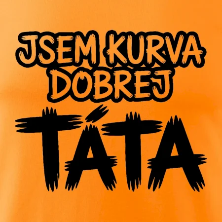 Jsem kurva dobrej táta