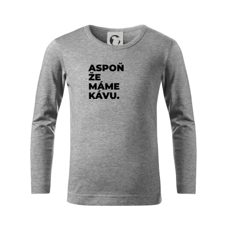ASPOŇ ŽE MÁME KÁVU.