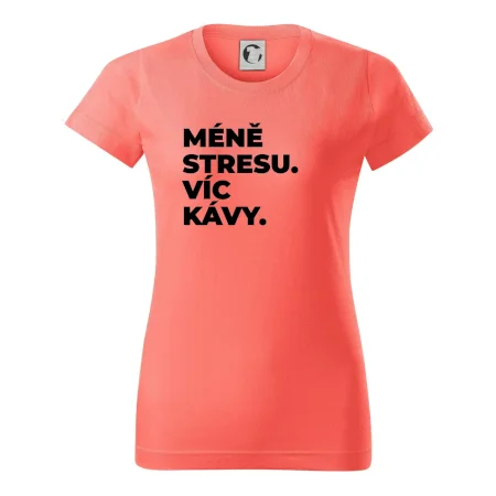 MÉNĚ STRESU.VÍC KÁVY.