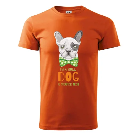 I am bull dog, you are not