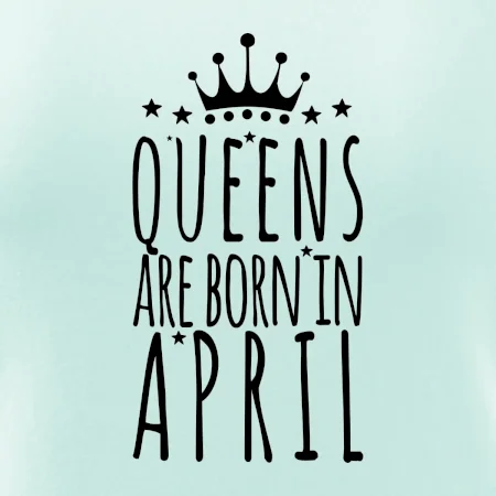Queens are born in April