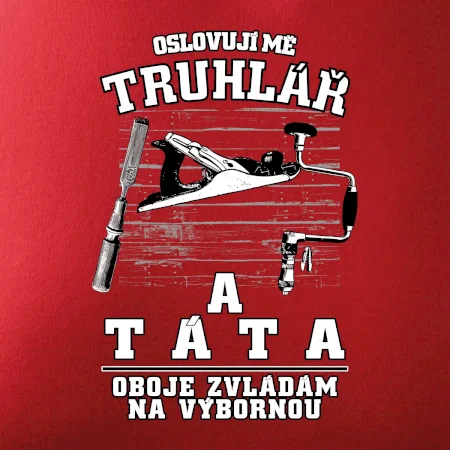 Oslovuji mě truhlář a táta