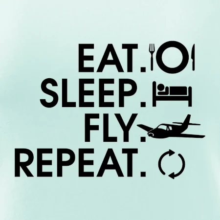 Eat sleep fly repeat