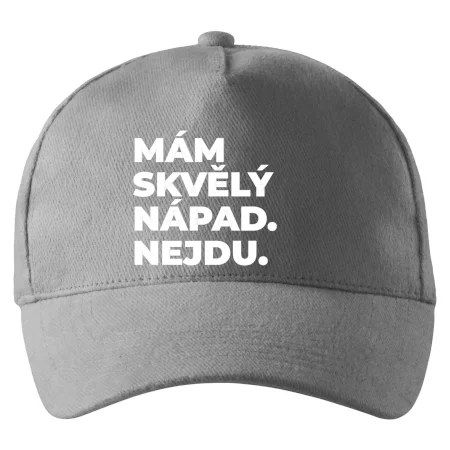 MÁM SKVĚLÝ NÁPAD. NEJDU.
