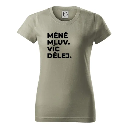 MÉNĚ MLUV. VÍC DĚLEJ.