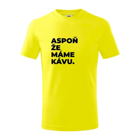 ASPOŇ ŽE MÁME KÁVU.