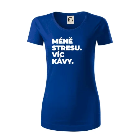 MÉNĚ STRESU.VÍC KÁVY.