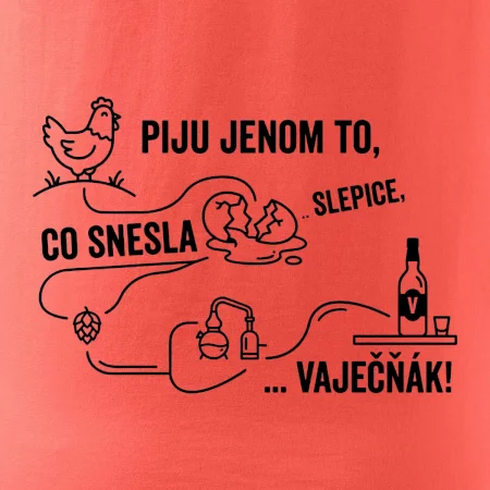 Piju jenom to, co snesla slepice... vaječňák!