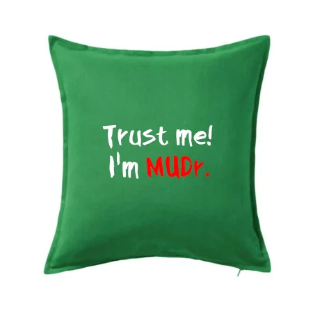 Trust me I´m  MUDr. / Věř mi jsem MUDR.