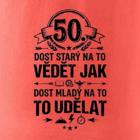 50 dost starý na to vědět jak to udělat