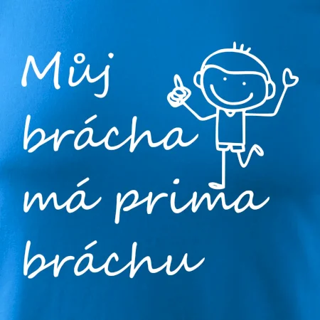 Můj brácha má prima bráchu!