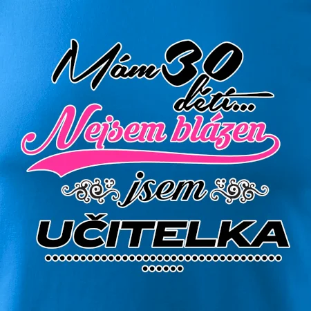 Mám 30 dětí, jsem učitelka