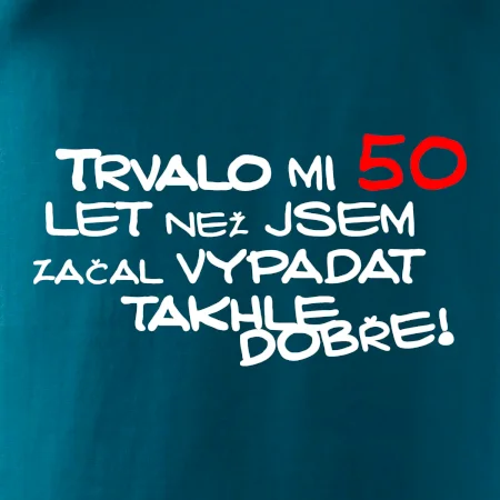 Trvalo mi 50 let než jsem začal vypadat takhle dobře
